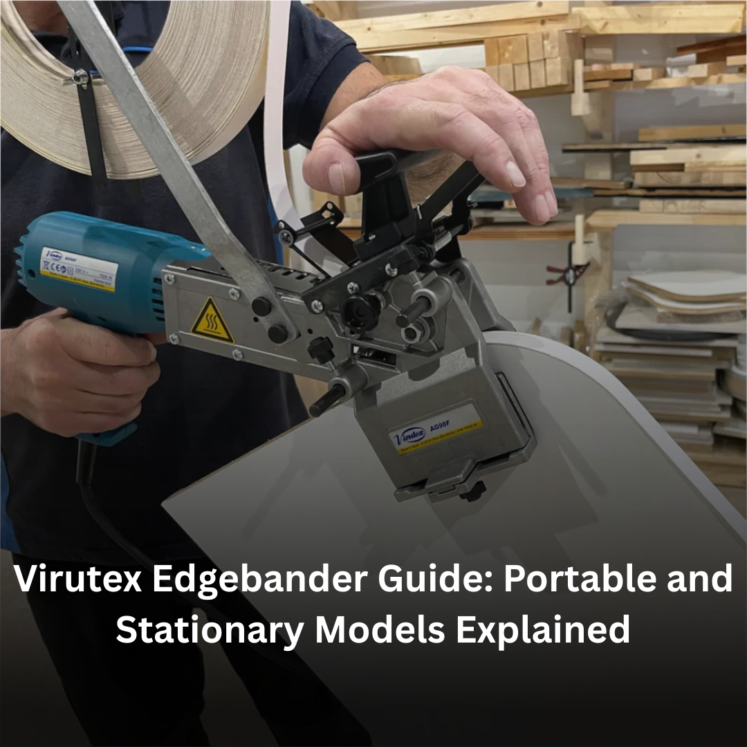 Virutex Edgebander Guide: Portable and Stationary Models Explained